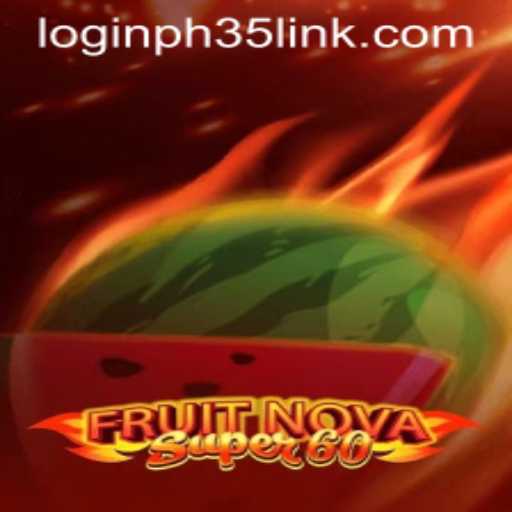 Exploring the Thrills of FruitNovaSuper60 and the Ph35 Link Login